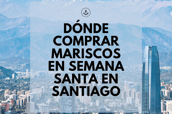 Dónde Comprar Mariscos en Semana Santa en Santiago