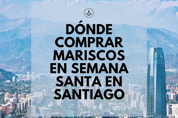 Dónde Comprar Mariscos en Semana Santa en Santiago