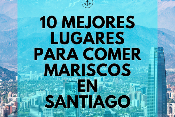 Imagen de Santiago de Chile y leyenda de 10 mejores lugares para comer mariscos y pescados